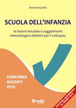 Scuola dell'infanzia. 15 lezioni simulate e suggerimenti metodologico-didattici per il colloquio