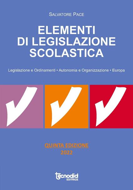 Elementi di legislazione scolastica. Legislazione e ordinamenti, autonomia e organizzazione, Europa - Salvatore Pace - copertina