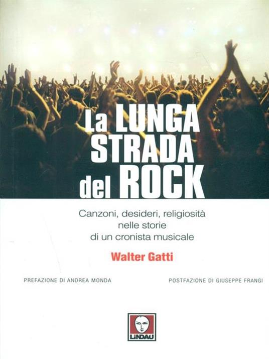 La lunga strada del rock. Canzoni, desideri, religiosità nelle storie di un cronista musicale - Walter Gatti - copertina