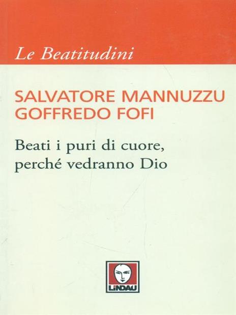 Beati i puri di cuore, perché vedranno Dio - Salvatore Mannuzzu,Goffredo Fofi - copertina