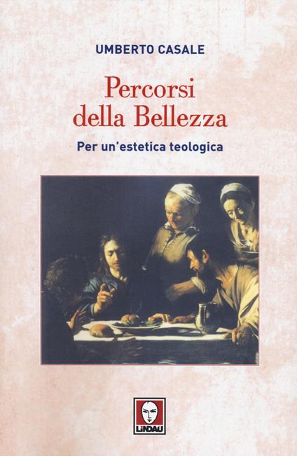 Percorsi della bellezza. Per un'estetica teologica - Umberto Casale - copertina