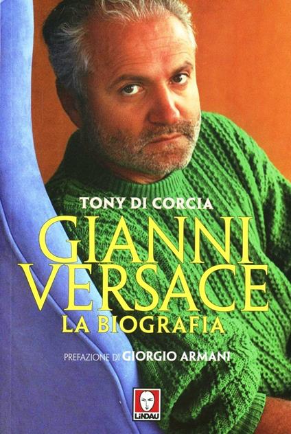 Gianni Versace. La biografia - Tony Di Corcia - copertina