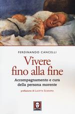 Vivere fino alla fine. Accompagnamento e cura della persona morente