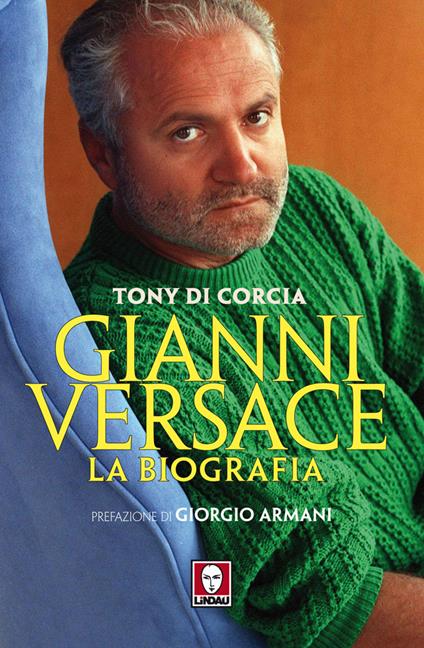 Gianni Versace. La biografia - Tony Di Corcia - ebook