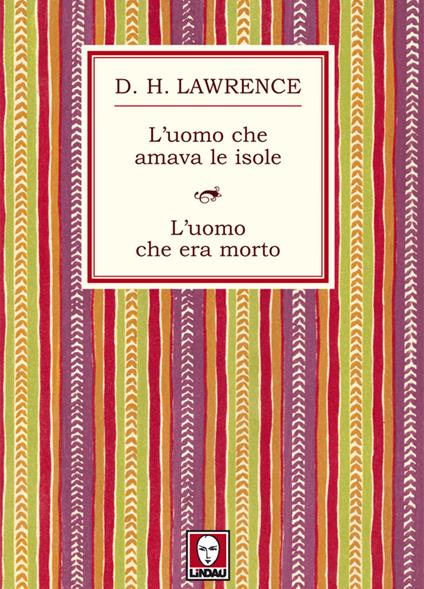 L' uomo che amava le isole-L'uomo che era morto - D. H. Lawrence,Sergio Daneluzzi - ebook