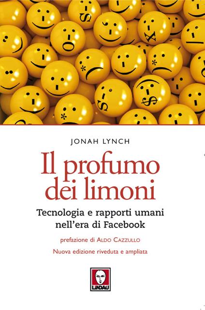 Il profumo dei limoni. Tecnologia e rapporti umani nell'era di Facebook - Jonah Lynch - ebook