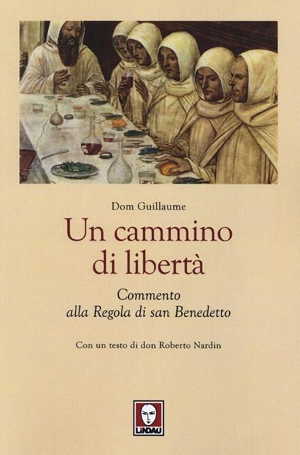 Un cammino di libertà. Un commento alla regola di san Benedetto - Guillaume Dom - copertina