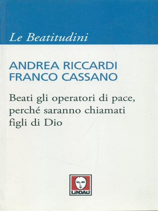 Beati gli operatori di pace, perché saranno chiamati figli di Dio - Andrea Riccardi,Franco Cassano - copertina