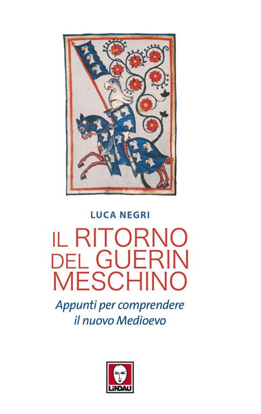 Il ritorno del Guerin Meschino. Appunti per comprendere il Nuovo Medioevo - Luca Negri - ebook