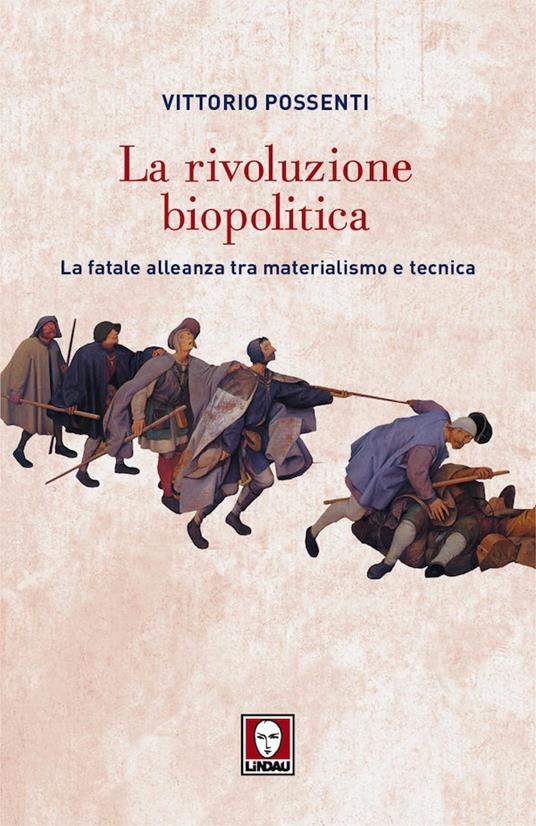 La rivoluzione biopolitica. La fatale alleanza tra materialismo e tecnica - Vittorio Possenti - ebook