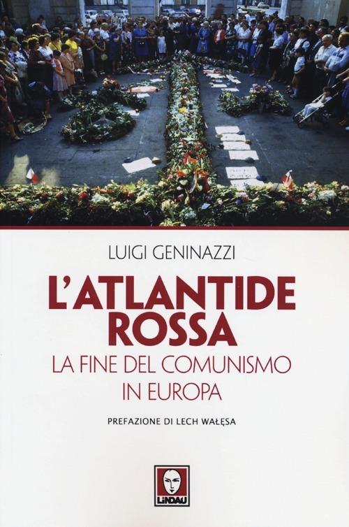 L'Atlantide rossa. La fine del comunismo in Europa - Luigi Geninazzi - copertina