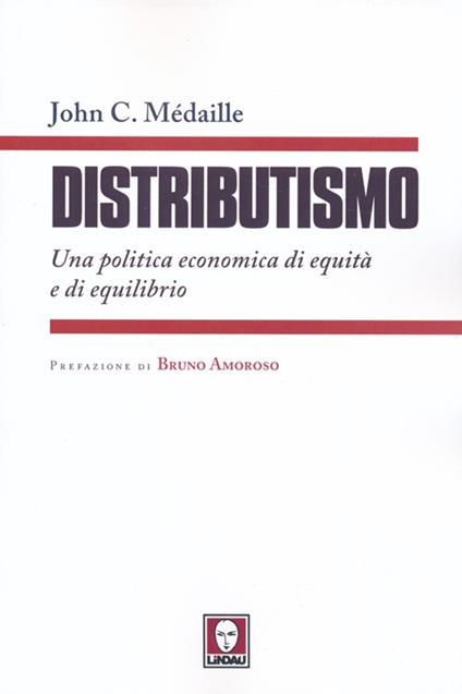 Distributismo. Una politica economica di equità e di equilibrio - John C. Médaille - copertina