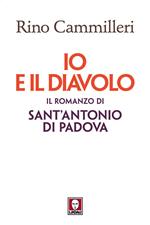 Io e il diavolo. Il romanzo di sant'Antonio di Padova