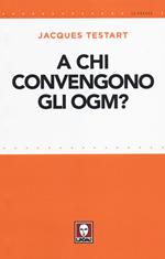 A chi convengono gli OGM?