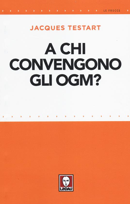 A chi convengono gli OGM? - Jacques Testart - copertina