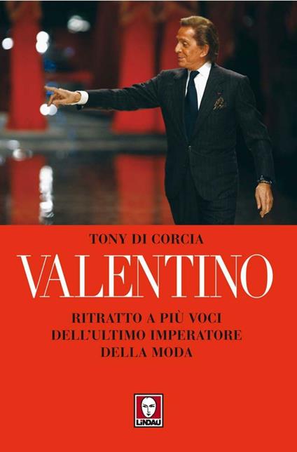 Valentino. Ritratto a più voci dell'ultimo imperatore della moda - Tony Di Corcia - ebook