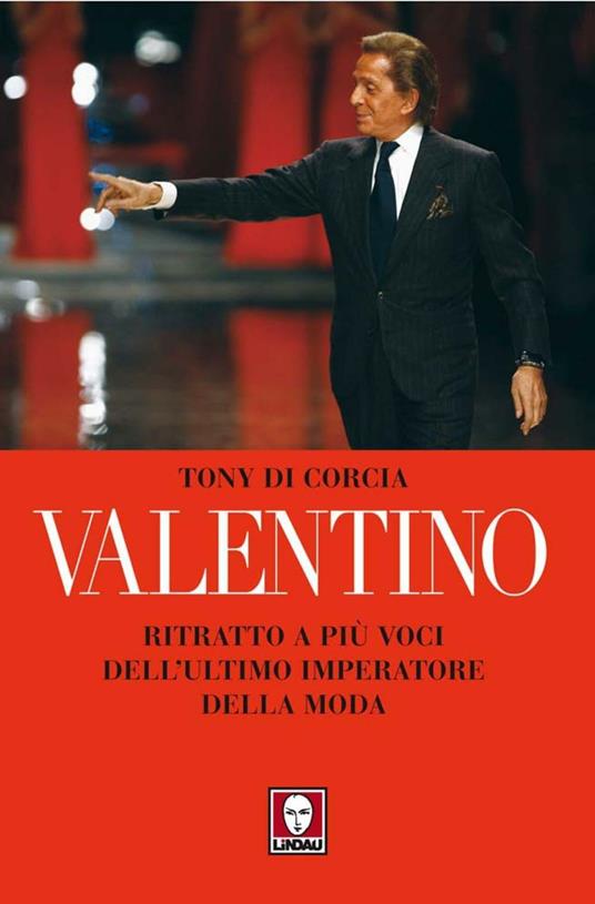 Valentino. Ritratto a più voci dell'ultimo imperatore della moda - Tony Di Corcia - ebook