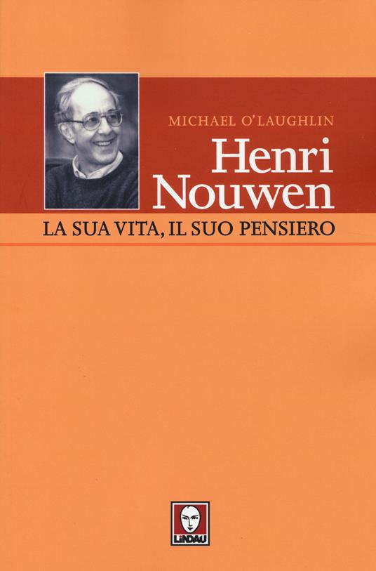 Henri Nouwen. La sua vita, il suo pensiero - Michael O'Laughlin - copertina
