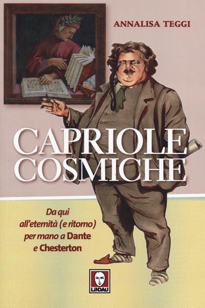 Capriole cosmiche. Da qui all'eternità (e ritorno) per mano a Dante e Chesterton - Annalisa Teggi - copertina