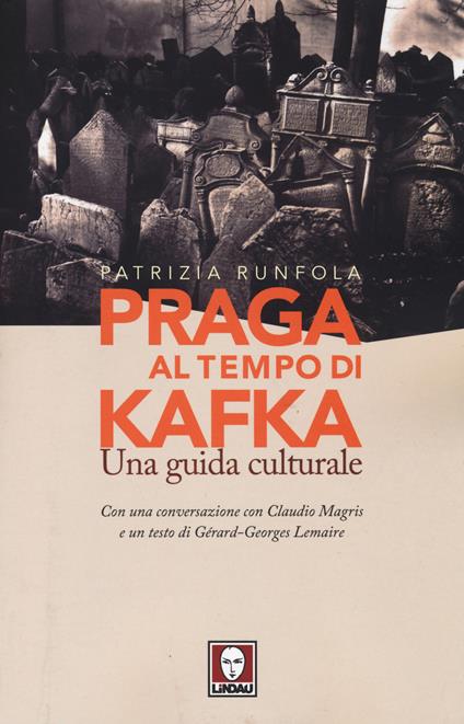 Praga al tempo di Kafka. Una guida culturale - Patrizia Runfola - copertina
