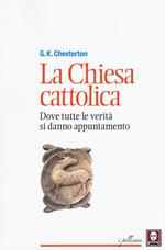 La chiesa cattolica. Dove tutte le verità si danno appuntamento