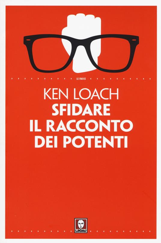 Sfidare il racconto dei potenti - Ken Loach,Frank Barat - copertina