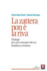 La zattera non è la riva. Dialogo per una consapevolezza buddhista-cristiana