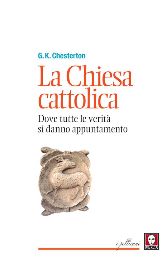 La chiesa cattolica. Dove tutte le verità si danno appuntamento - Gilbert Keith Chesterton,Federica Giardini - ebook