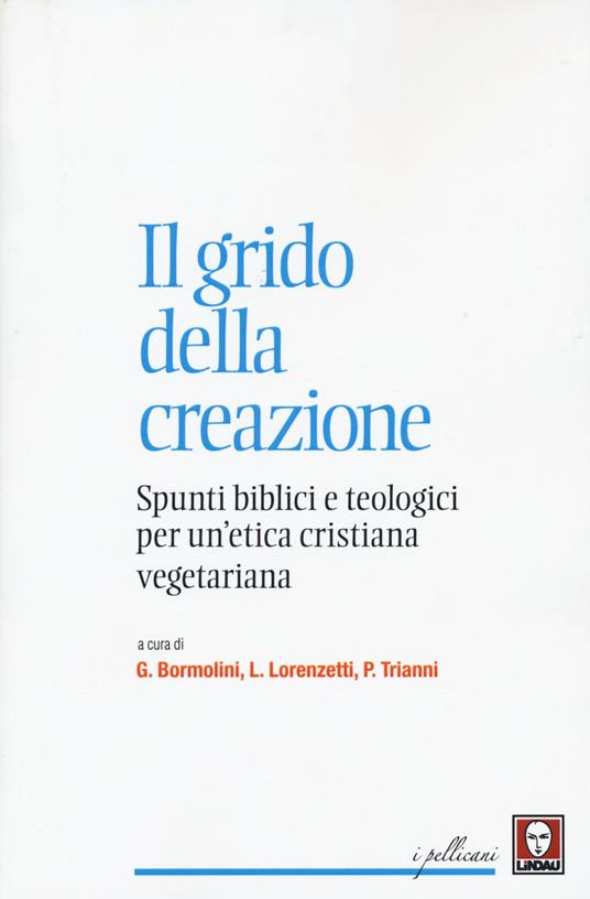 Il grido della creazione. Spunti biblici e teologici per un'etica cristiana vegetariana - copertina