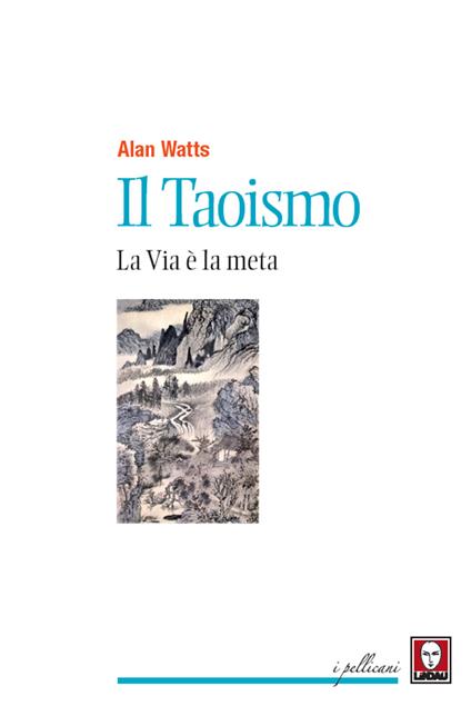 Il taoismo. La via è la meta - Alan W. Watts,Thais Siciliano - ebook