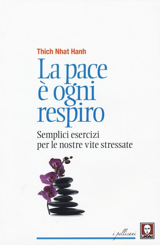La pace è ogni respiro. Semplici esercizi per le nostre vite stressate - Thich Nhat Hanh - copertina
