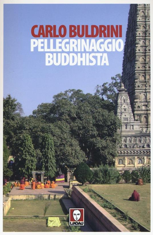 Pellegrinaggio buddhista. Sulle orme di Siddhartha - Carlo Buldrini - copertina