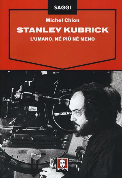 Stanley Kubrick. L'umano, né più né meno - Michel Chion - copertina