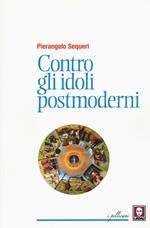 Contro gli idoli postmoderni