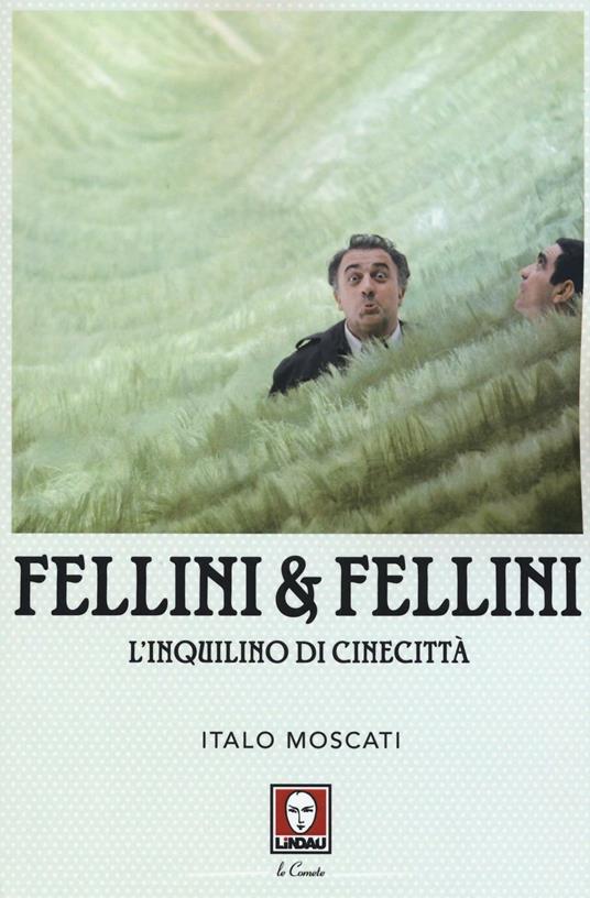 Fellini & Fellini. L'inquilino di Cinecittà - Italo Moscati - copertina
