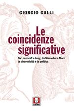 Le coincidenze significative. Da Lovecraft a Jung, da Mussolini a Moro, la sincronicità e la politica