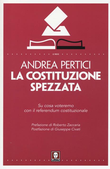 La Costituzione spezzata. Su cosa voteremo con il referendum costituzionale - Andrea Pertici - 2