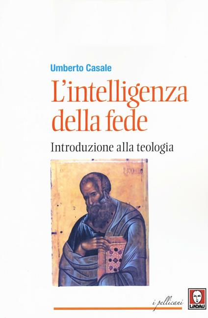 L' intelligenza della fede. Introduzione alla teologia - Umberto Casale - copertina