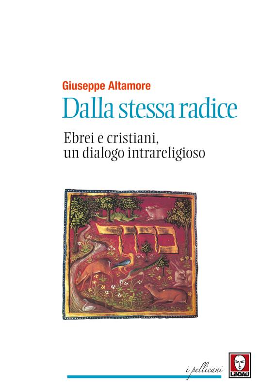 Dalla stessa radice. Ebrei e cristiani, un dialogo intrareligioso - Giuseppe Altamore - ebook