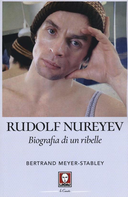 Rudolf Nureyev. Biografia di un ribelle - Bertrand Meyer-Stabley - copertina