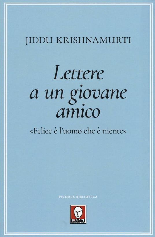 Lettere a un giovane amico. «Felice è l'uomo che è niente» - Jiddu Krishnamurti - copertina
