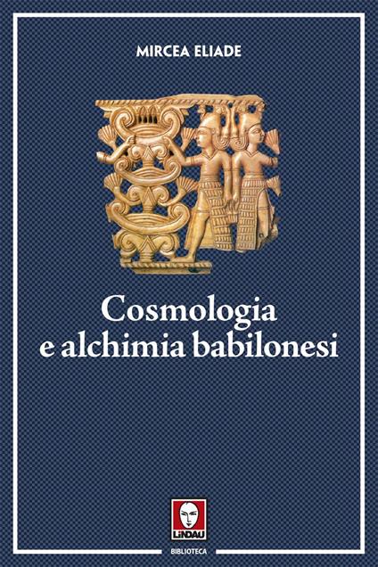 Cosmologia e alchimia babilonesi - Mircea Eliade - copertina