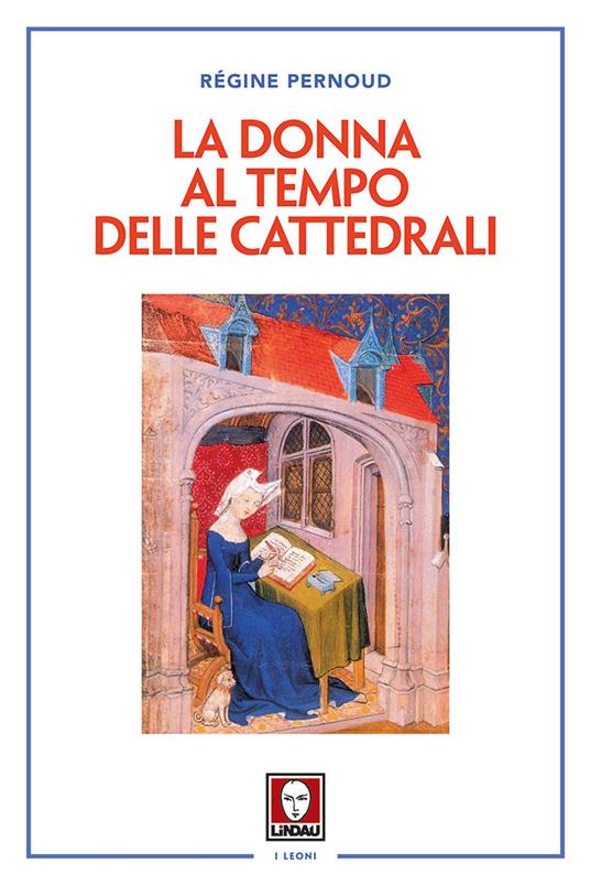 La donna al tempo delle cattedrali. Civiltà e cultura femminile nel Medioevo - Régine Pernoud - copertina