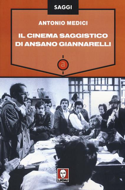 Il cinema saggistico di Ansano Giannarelli - Antonio Medici - copertina