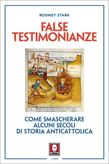 False testimonianze. Come smascherare alcuni secoli di storia cattolica - Rodney Stark,Franca Genta Bonelli - ebook