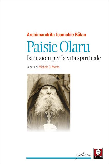 Paisie Olaru. Istruzioni per la vita spirituale - Ioanichie Balan,Michele Di Monte - ebook