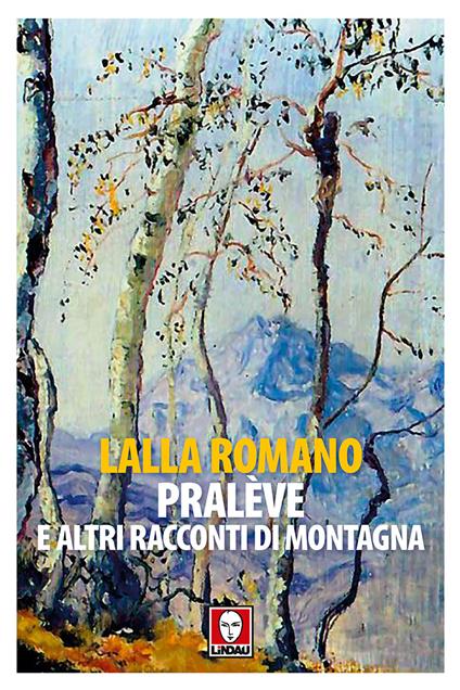 Pralève e altri racconti di montagna - Lalla Romano - copertina