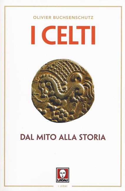 I celti. Dal mito alla storia - Olivier Buchsenschutz - copertina