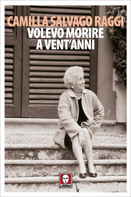 Volevo morire a vent'anni - Camilla Salvago Raggi - ebook