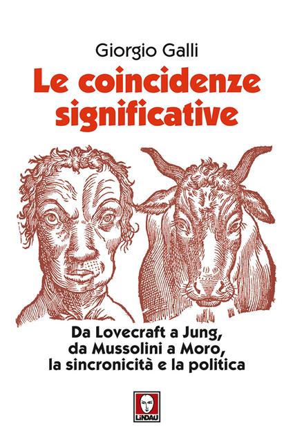 Le coincidenze significative. Da Lovecraft a Jung, da Mussolini a Moro, la sincronicità e la politica. Nuova ediz. - Giorgio Galli - copertina